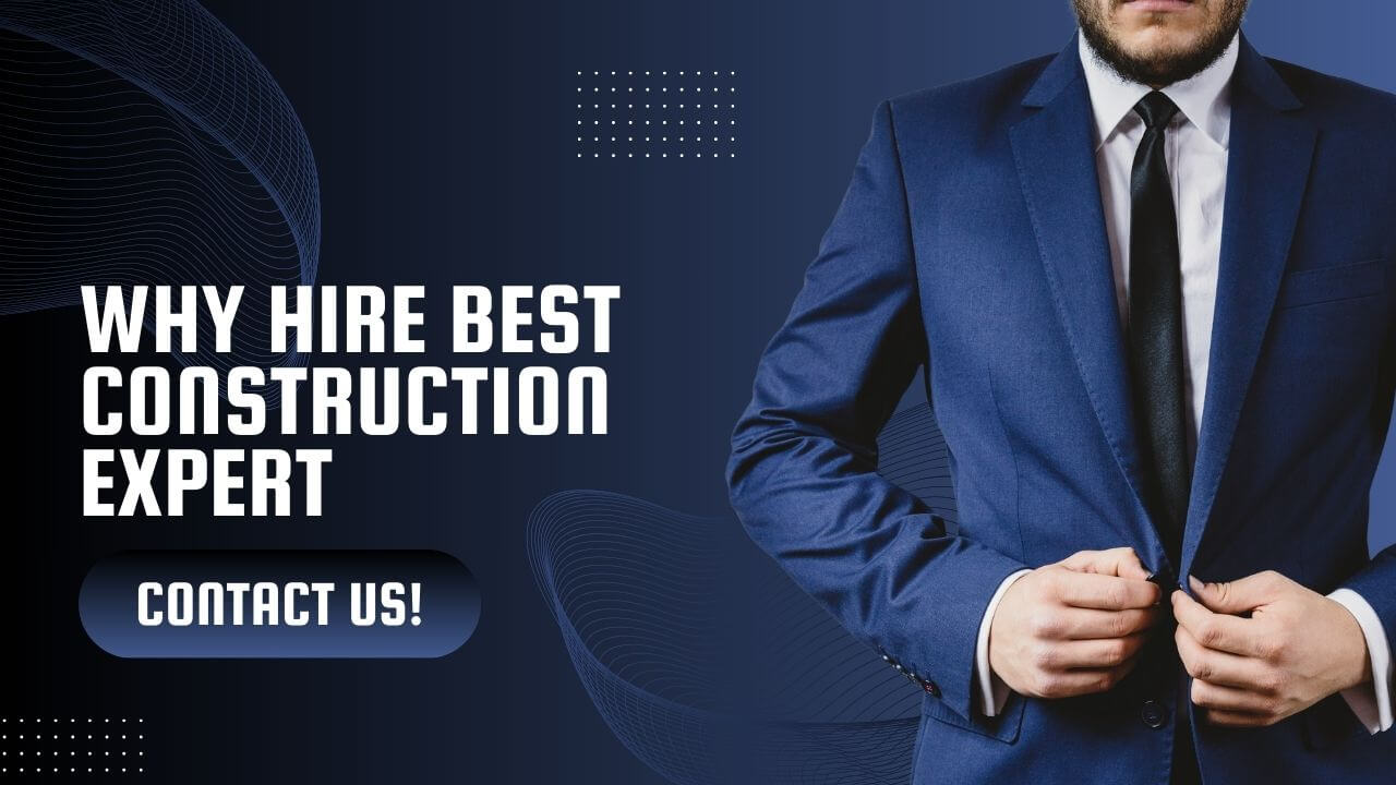 Why Hire Best Construction Expert